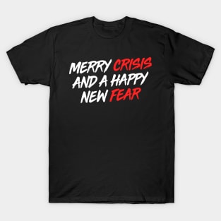 Merry Crisis And A Happy New Fear T-Shirt